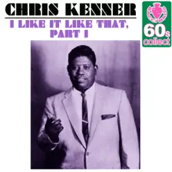 I Like It Like That, Pt. 1 (Remastered) - Single - Chris Kenner I Like It Like That, Pt. 1 (Remastered) - Single - Chris Kenner