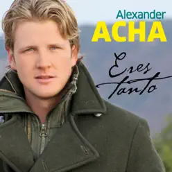 Eres Tanto - Single - Alexander Acha