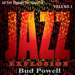 Bud Powell: Jazz Explosion, Vol. 1 - Bud Powell Bud Powell: Jazz Explosion, Vol. 1 - Bud Powell