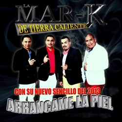 La Mar-K de Tierra Caliente - Arráncame La Piel