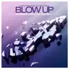 Blow Up (Remixes) - EP album lyrics, reviews, download