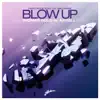 Stream & download Blow Up (Remixes) - EP