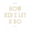 How Did I Let U Go - Single, 2012