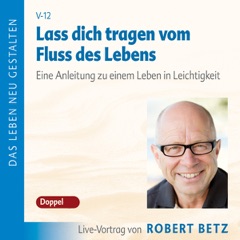 Lass dich tragen vom Fluss des Lebens