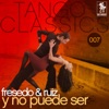 Tango Classics 007: Y No Puede Ser