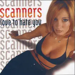 Love to Hate You - Scanners Love to Hate You - Scanners