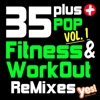 35 Plus Pop Fitness & Workout Remixes, Vol. 1 (Full-Length Remixed Hits for Cardio, Conditioning, Training and Exercise)