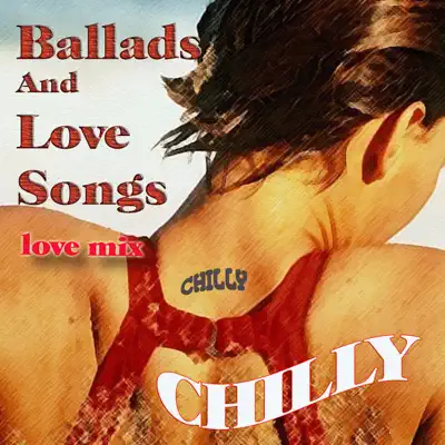 Ballads and Love Songs - Chilly