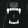 Stream & download Lets Be Friends EP 1 - EP