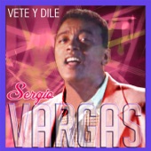 Sergio Vargas - Vete Y Dile