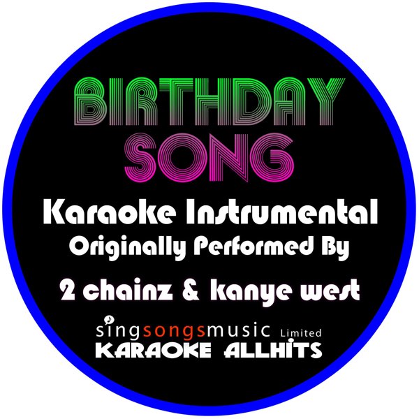 Birthday Song Originally Performed By 2 Chainz Kanye West Instrumental Version Single By Karaoke All Hits On Apple Music