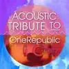 Acoustic Tribute to OneRepublic album lyrics, reviews, download
