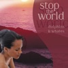 Stop the World - Dolphins & Wales