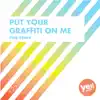 Put Your Graffiti On Me (Pier Remix) - Single album lyrics, reviews, download