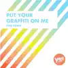 Stream & download Put Your Graffiti On Me (Pier Remix) - Single