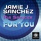 For You (Edson Pride Big Dub) [feat. Ria Spencer] - Jamie J Sanchez lyrics