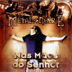 Metal Nobre - Só Há Um Deus
