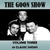 Volume Three - The Goon Show