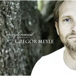 Meylenweit - Gregor Meyle Meylenweit - Gregor Meyle