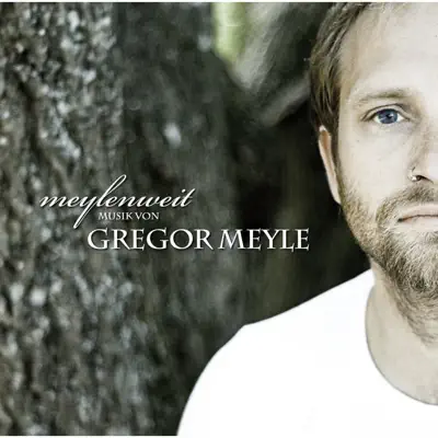 Meylenweit - Gregor Meyle Meylenweit - Gregor Meyle