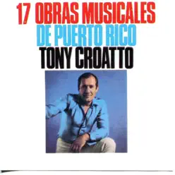 17 Obras Musicales de Puerto Rico - Tony Croatto 17 Obras Musicales de Puerto Rico - Tony Croatto