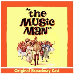 The Music Man - Original Broadway Cast The Music Man - Original Broadway Cast