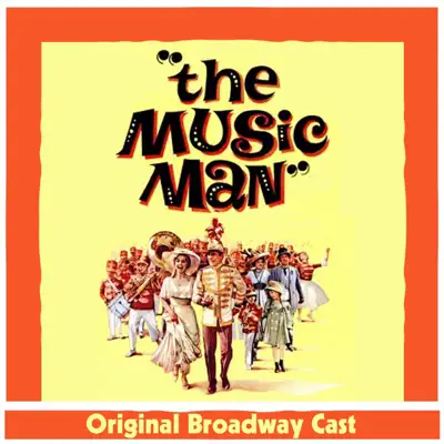 The Music Man - Original Broadway Cast The Music Man - Original Broadway Cast