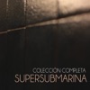 Supersubmarina - Chas! Y Aparezco a Tu Lado