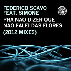 Pra Não Dizer Que Não Falei das Flores (2012 Mixes) [Remixes] [feat. Simone] by Federico Scavo album reviews, ratings, credits