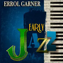 Early Jazz (Remastered) - Erroll Garner