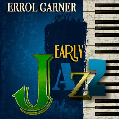 Early Jazz (Remastered) - Erroll Garner Early Jazz (Remastered) - Erroll Garner