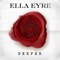 Deeper - Ella Eyre