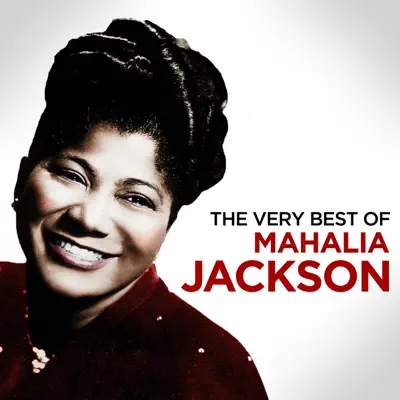 The Very Best of Mahalia Jackson - Mahalia Jackson