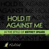 Stream & download Hold It Against Me - (Originally Performed By Britney Spears) [Karaoke / Instrumental] - Single