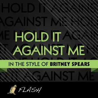 Hold It Against Me - (Originally Performed By Britney Spears) [Karaoke / Instrumental] - Single by Flash album reviews, ratings, credits