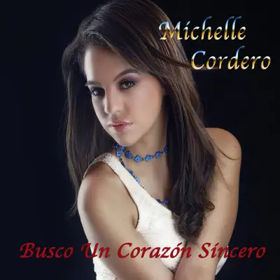 Busco Un Corazón Sincero - Single - Michelle Cordero