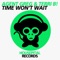 Time Won't Wait (Laurent Simeca Remix) - Agent Greg & Terri B. lyrics