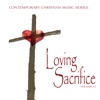 Contemporary Christian Music Series: Loving Sacrifice, Vol. 15