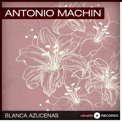 Blanca Azucenas - Antonio Machín Blanca Azucenas - Antonio Machín