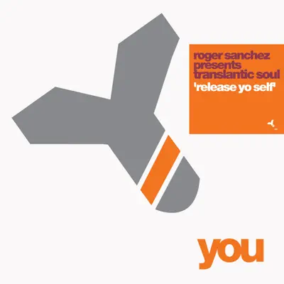 Release Yo' Self - Single - Roger Sanchez