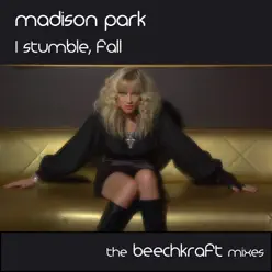 I Stumble, Fall - The Beechkraft Mixes - Single - Madison Park