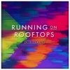 Running on Rooftops - Single