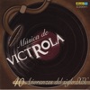 Música de Victrola - 40 Añoranzas del Siglo XX