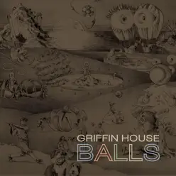 Balls - Griffin House Balls - Griffin House