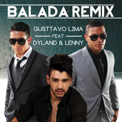 Balada (Tchê tcherere tchê tchê) - Single [féat. Dyland & Lenny] [feat. Dyland & Lenny] - Gusttavo Lima
