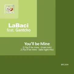 You'll Be Mine (feat. Gantcho) - Single by Labaci album reviews, ratings, credits