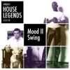 House Legends: Mood II Swing