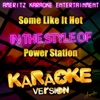 Some Like It Hot (In the Style of Power Station) [Karaoke Version] - Single