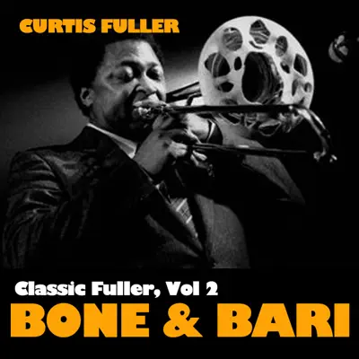 Classic Fuller, Vol. 2: Bone & Bari - Curtis Fuller