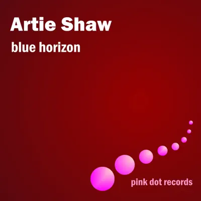 Blue Horizon - Artie Shaw Blue Horizon - Artie Shaw